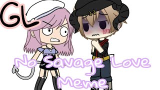 No Savage Love Meme Gl