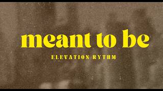 Meant To Be by ELEVATION RHYTHM | Instrumental with Lyrics