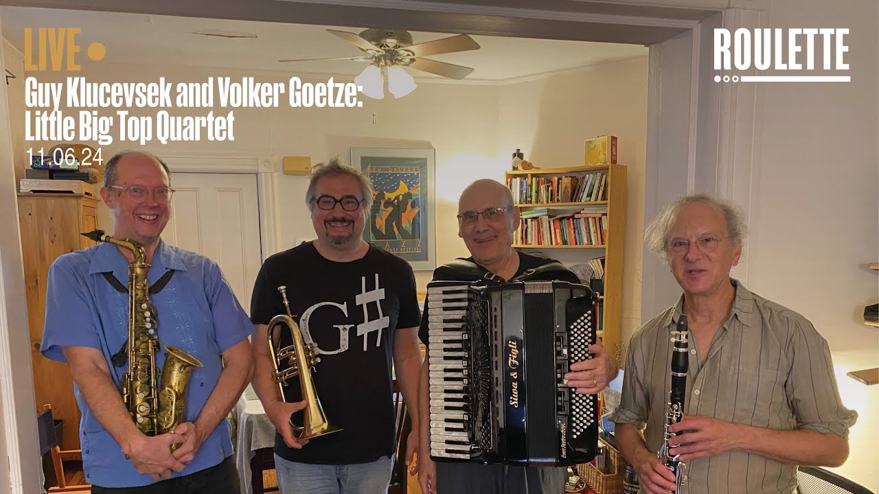 Guy Klucevsek and Volker Goetze: Little Big Top Quartet
