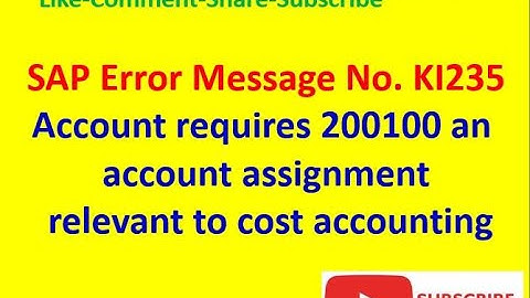 Message No.KI235 - Account requires 200100 an account assignment relevant to cost accounting