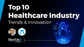Top 10 Healthcare Trends and Startups