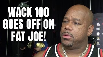 Wack 100 GOES OFF On Fat Joe! "I Don