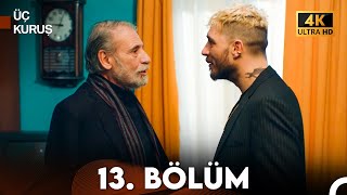 Üç Kuruş 13. Bölüm (4K)