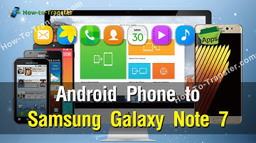 How to Copy All Contents from Android Phone to Galaxy Note 7 With Ease