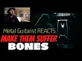 Metal Guitarist REACTS | MAKE THEM SUFFER | BONES
