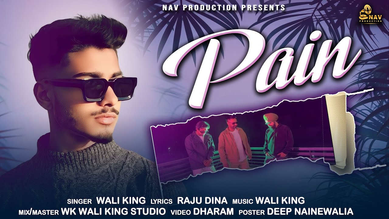 Pain | Wali King | Raju Dina | New Punjabi Song 2025 | Nav Production