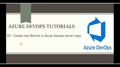 Part 33 -Create new Branch in Azure devops server repo | Azure DevOps Tutorials for Beginners