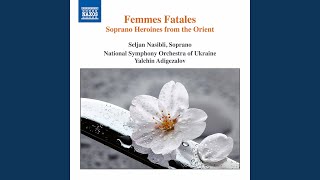 Shéhérazade, M. 41 (Version for Voice & Orchestra): No. 1, Asie - Tristan Klingsor, Seljan Nasibli, & Maurice Ravel