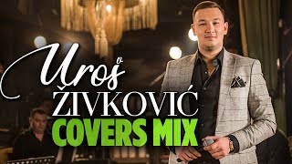 Uros Zivkovic - Covers Mix - 2022