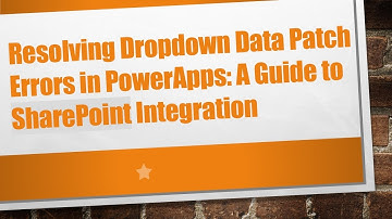 Resolving Dropdown Data Patch Errors in PowerApps: A Guide to SharePoint Integration