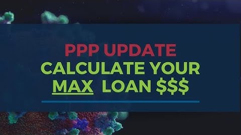 Calculate the Paycheck Protection Program MAX Loan Amount with REAL info from the Dept of Treasury