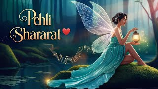 Download Lagu Pehli Shararat ❤️ | Heart Touching Pehli Mohabbat Hindi Love Song 2025 MP3