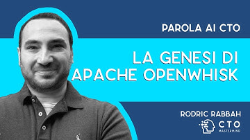 La genesi di Apache OpenWhisk | Parola ai CTO 080
