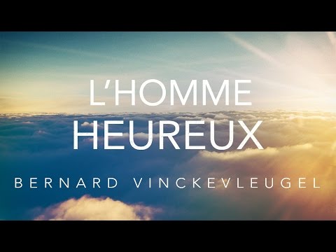 l’homme heureux | Bernard Vinckevleugel