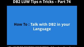 DB2 Tips n Tricks Part 74  - How To Talk with DB2 in your Language