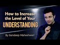 How to increase the level of your Understanding? By Sandeep Maheshwari (Hindi)