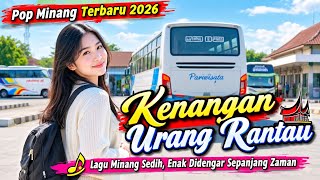 👉 Kenangan Urang Rantau 🌹 Pop Minang Terbaru 2026 😭 Lagu Minang Sedih ❤️ Enak Didengar 