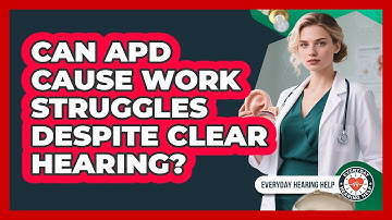 Can APD Cause Work Struggles Despite Clear Hearing? - Everyday Hearing Help