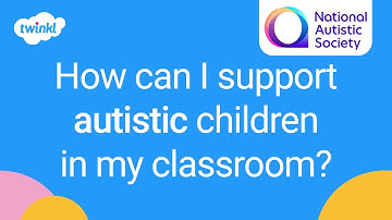 Ondersteuning van autistische kinderen in de klas | Nationale Autistische Vereniging | Twinkl