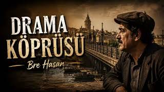 Drama Köprüsü (Bre Hasan) Rumeli Türküsü İnsanın İzinde