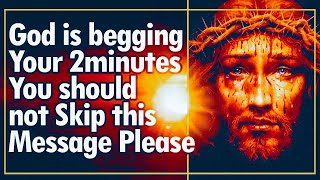 PLEASE DON'T SKIP THIS MESSAGE - God Wants You To Watch This Powerful Video For Only 2 Minutes