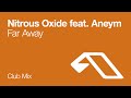 Nitrous Oxide Feat. Aneym - Far Away (Club Mix)