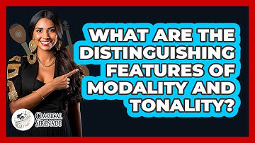 What Are The Distinguishing Features Of Modality And Tonality?