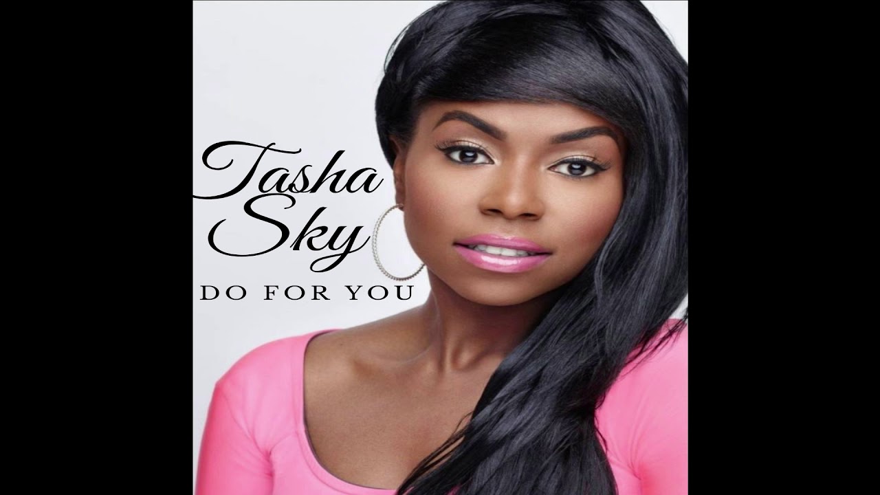 Tasha Sky- Do For You - YouTube
