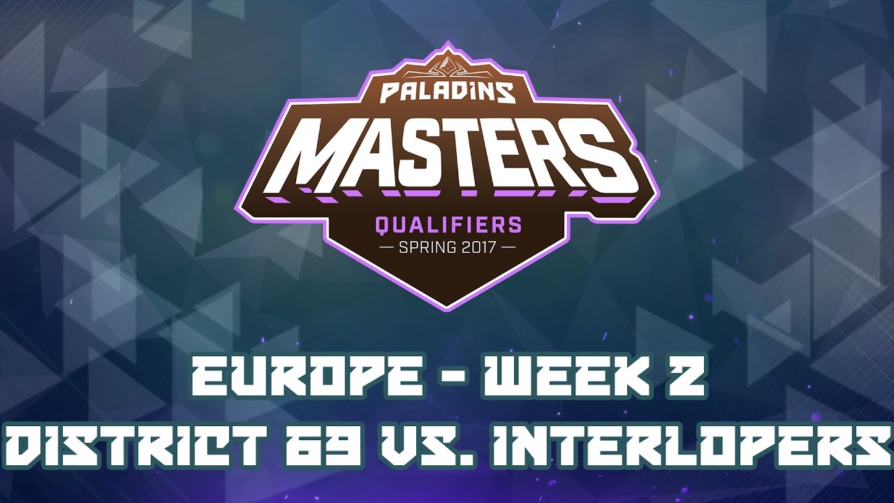 Paladins Masters Qualifiers Week 2 (EU) - District 69 vs. Interlopers