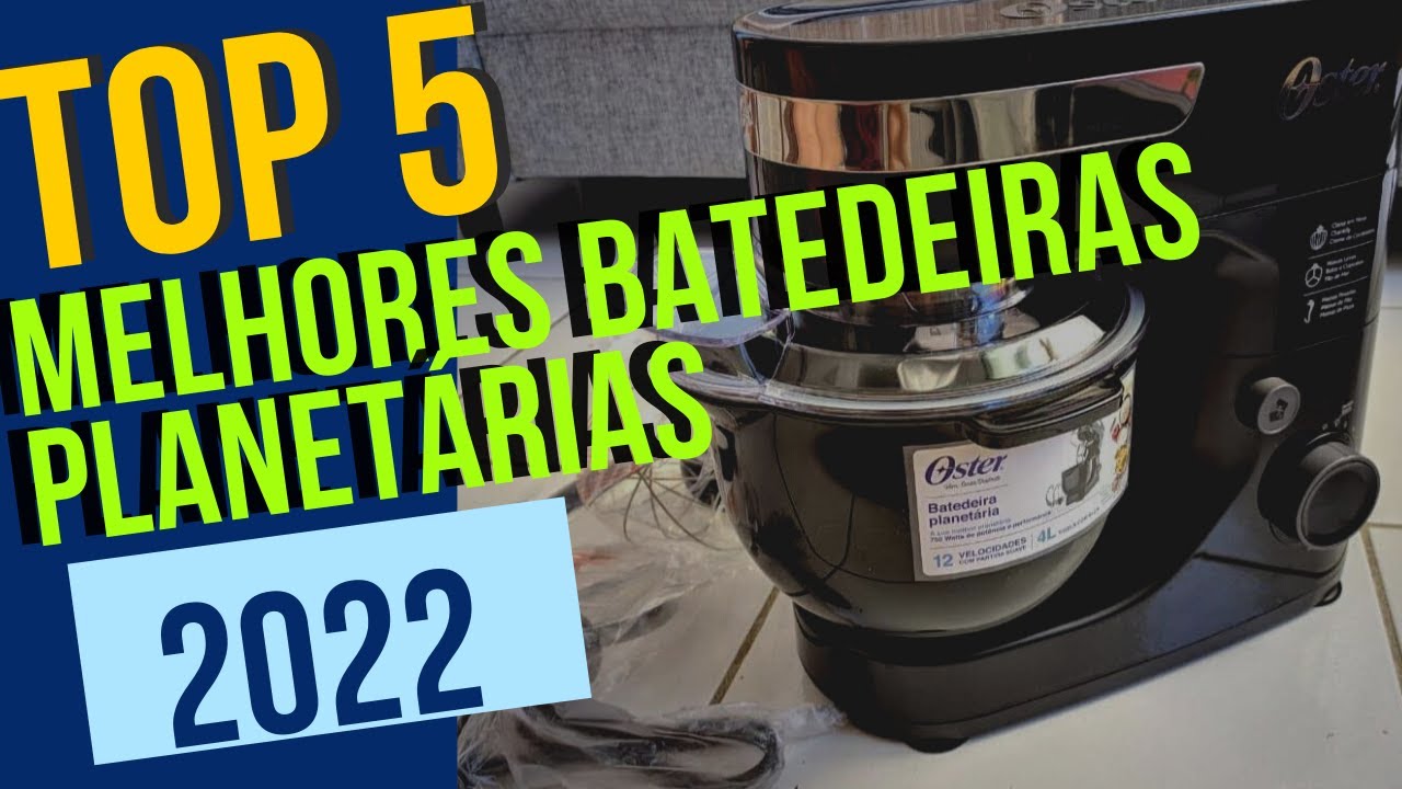 Top 5 Melhores Batedeiras Planetárias 2022