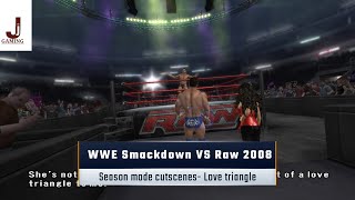 WWE Smackdown VS Raw 2008 Season mode Love triangle storyline cutscenes