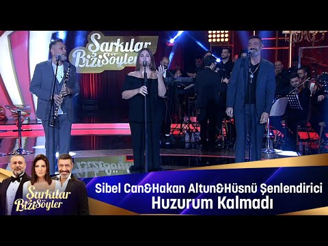 Sibel Can & Hakan Altun & Hüsnü Şenlendirici - HUZURUM KALMADI