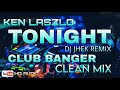 Tonight  ken laszlo club banger mix by dj jhek clean mix  heavy bass remix  italo music
