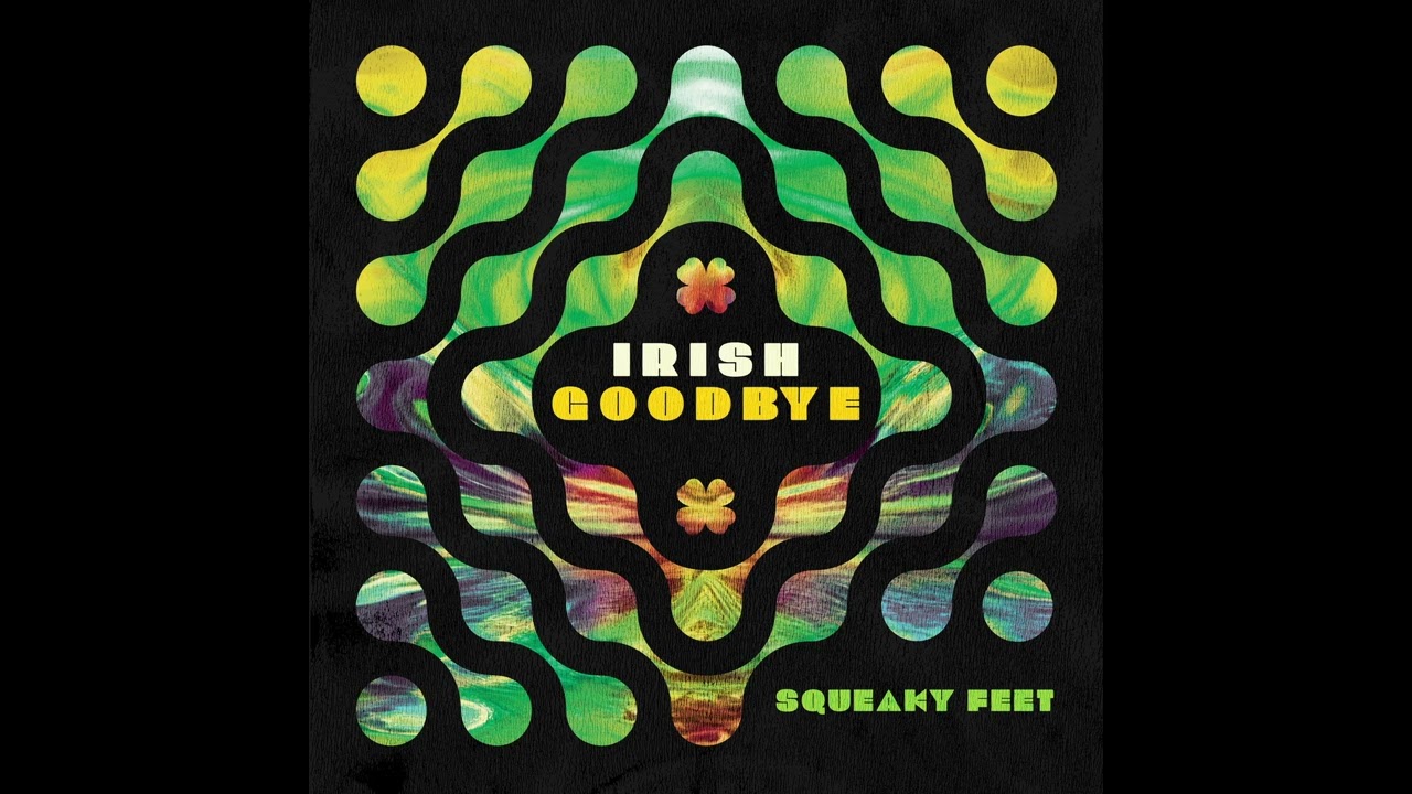Obejrzyj Squeaky Feet - Irish Goodbye w YouTube Obejrzyj Squeaky Feet - Irish Goodbye w YouTube
