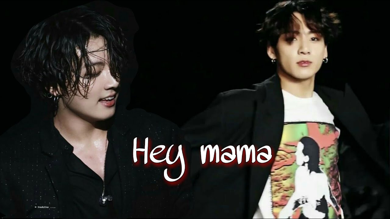 Jeon Jungkook | Hey mama FMV