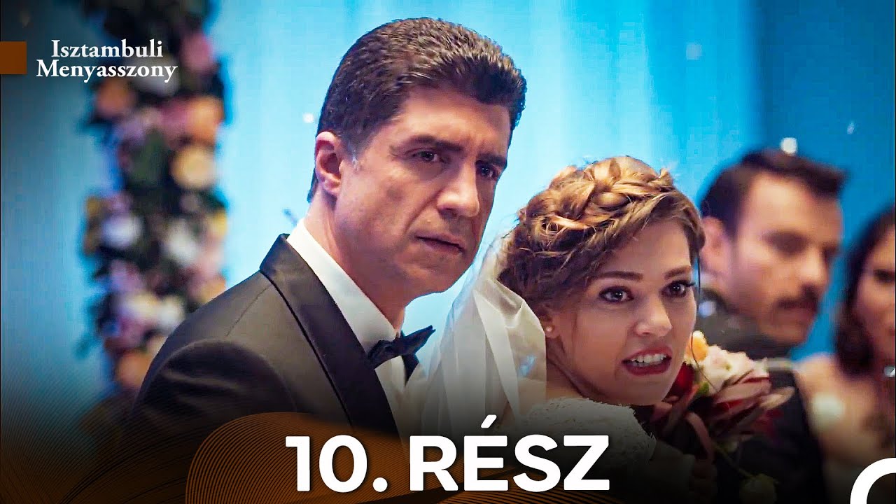 Isztambuli Menyasszony 10. Rész (Magyar Szinkron)