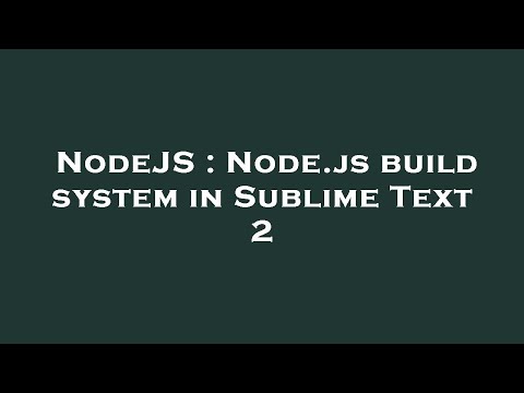 NodeJS : Node.js build system in Sublime Text 2