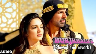 Burjkhalifa:(Slowed   reverb) | Laxmii | Akshay Kumar | Kiara Advani | Nikhita Gandhi | Bollywood