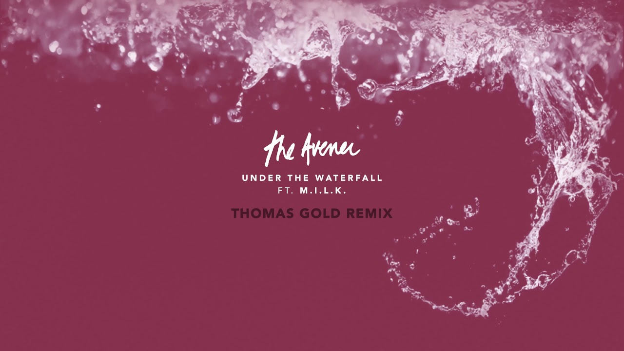 The Avener – Under The Waterfall [ Thomas Gold Remix ]