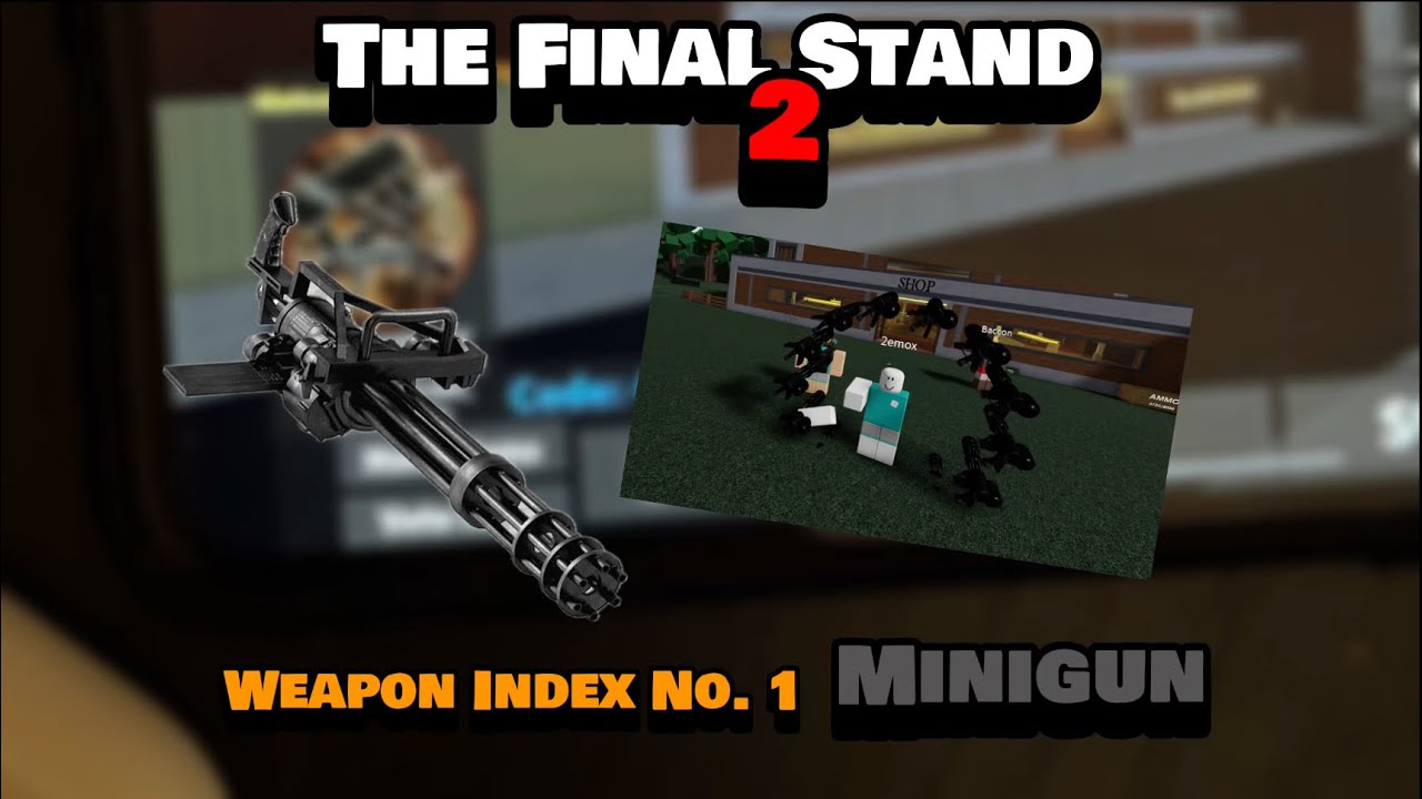 Weapon Index | Should You Buy And Use Minigun ? | The Final Stand 2