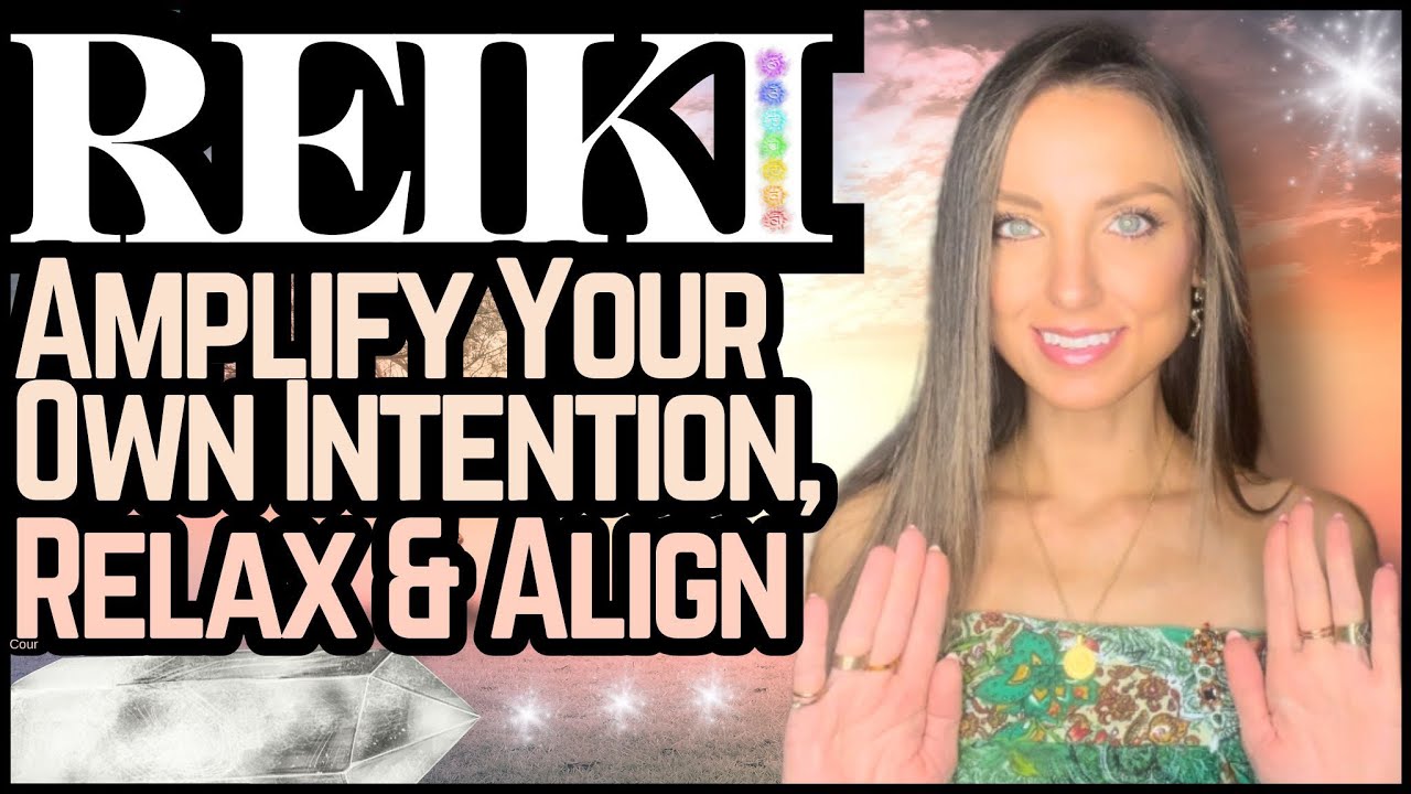 Reiki To Amplify Your Own Intention: Choose Your Focus & Align | Energy ...