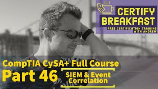 Celebrity CompTIA CySA+ Full Course Part 46: SIEM and Event Correlation Net Worth