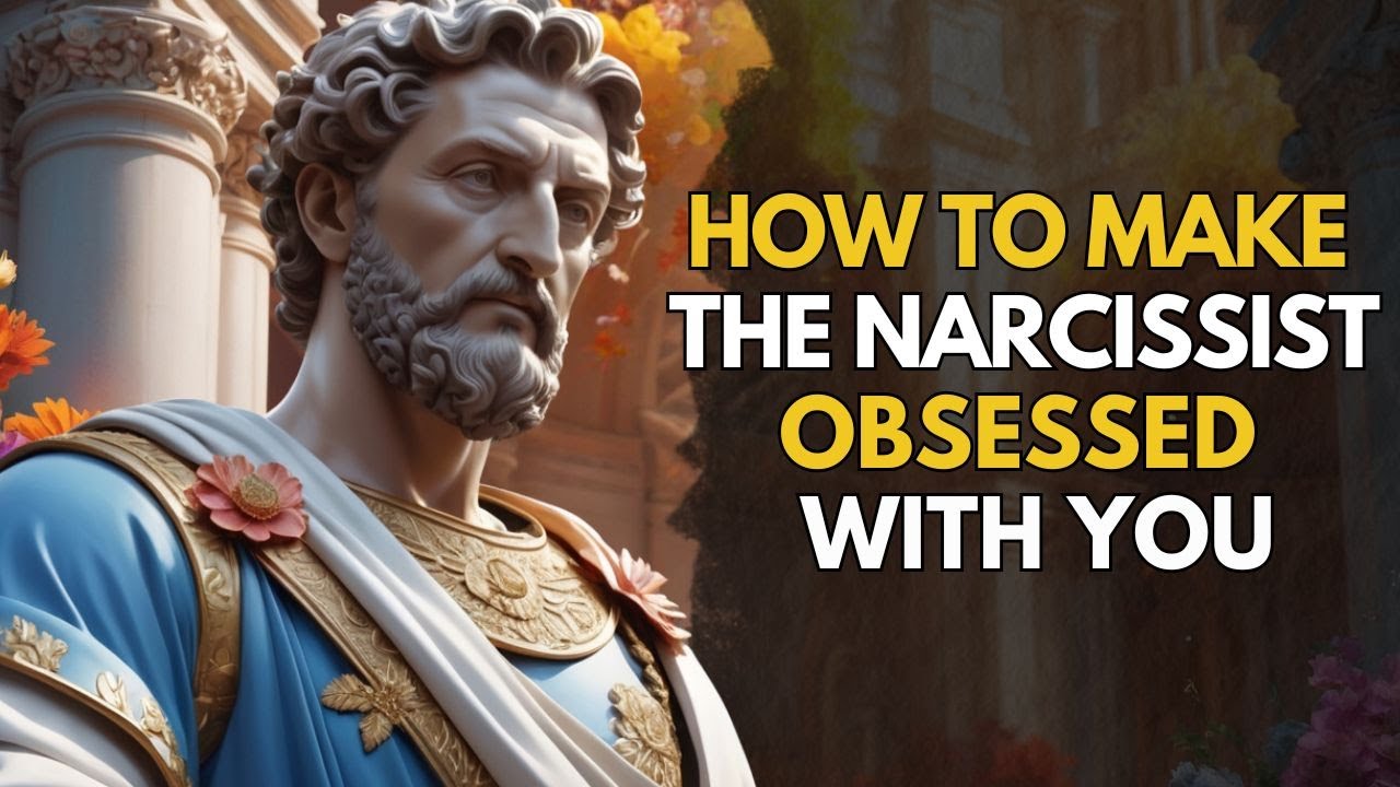 How To Make The Narcissist Obsessed With You| Stoic Mindset - YouTube