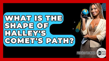 What Is The Shape Of Halley