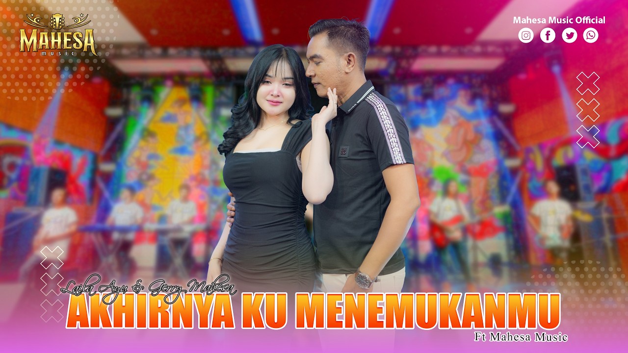 LAILA AYU FT GERRY MAHESA - AKHIRNYA KU MENEMUKANMU I Mahesa Music