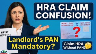 HRA Claim Confusion - Is Your Landlord’s PAN Mandatory  Can You Claim HRA Without Landlord PAN