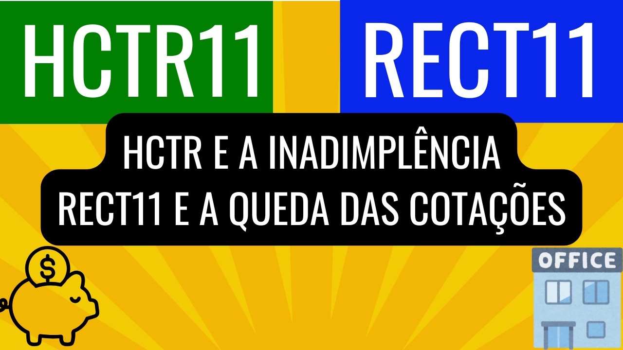 HCTR11 INADIMPLÊNCIA AINDA MACHUCA E RECT11 QUEDA INFINITA DIVIDENDOS ATUALIZAÇÃO