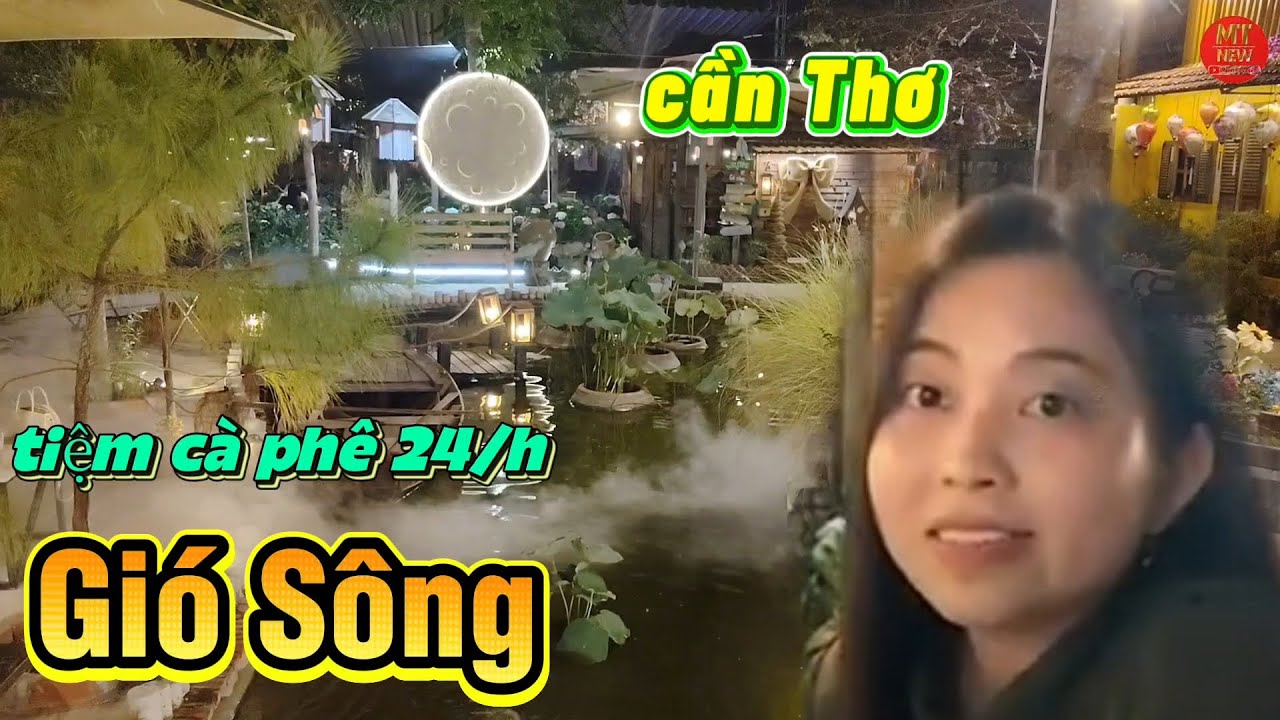 Tiệm cà phê 24/h - Gió Sông - Cần Thơ