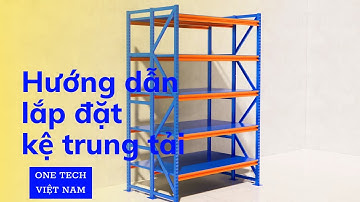 Hướng dẫn chi tiết: Cách lắp đặt kệ kho trung tải một cách hiệu quả | One Tech Việt Nam