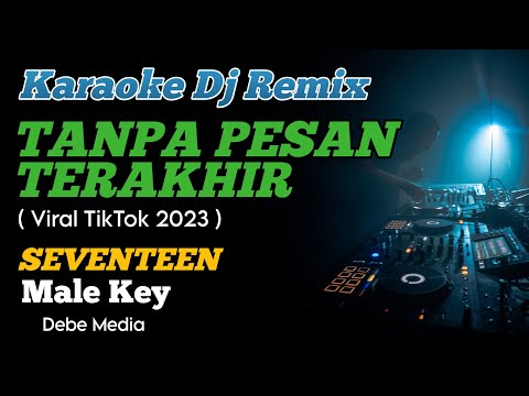 Karaoke Dj Tanpa Pesan Terakhir Seventeen Nada Cowok